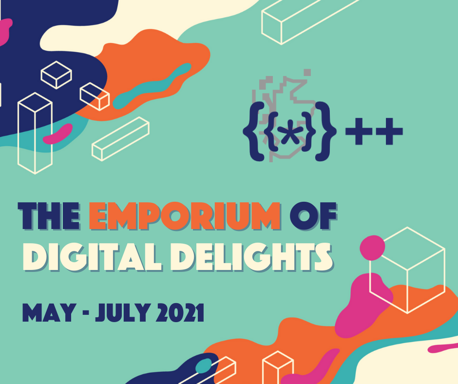 Coloured banner saying 'The Emporium of Digital Delights, May - July 2021'